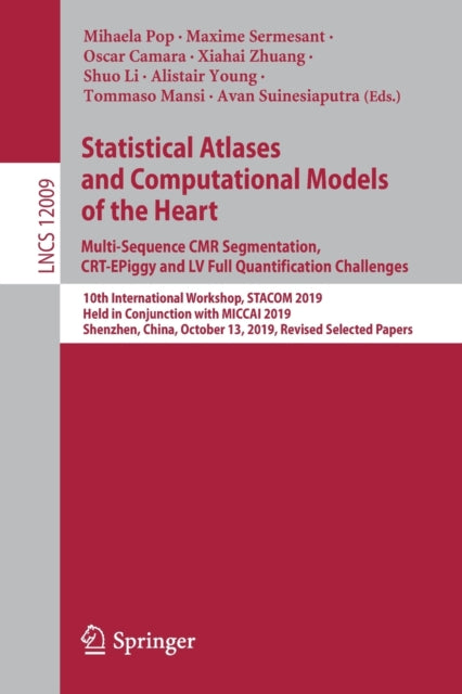 Book cover of: Statistical Atlases and Computational Models of the Heart. Multi-Sequence CMR Segmentation, CRT-EPiggy and LV Full Quantification Challenges. By: Mihaela Pop