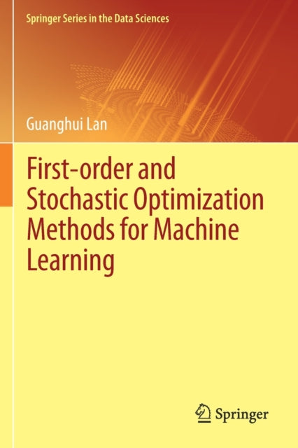 Book cover of: First-order and Stochastic Optimization Methods for Machine Learning. By: Guanghui Lan