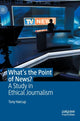 Book cover of: What's the Point of News?. By: Tony Harcup