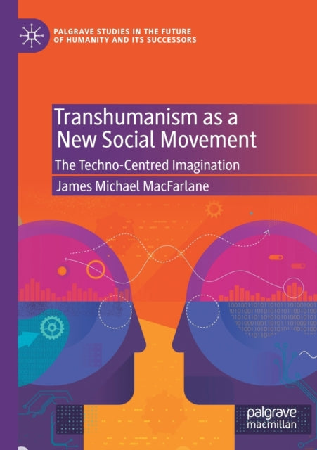 Book cover of: Transhumanism as a New Social Movement. By: James Michael MacFarlane