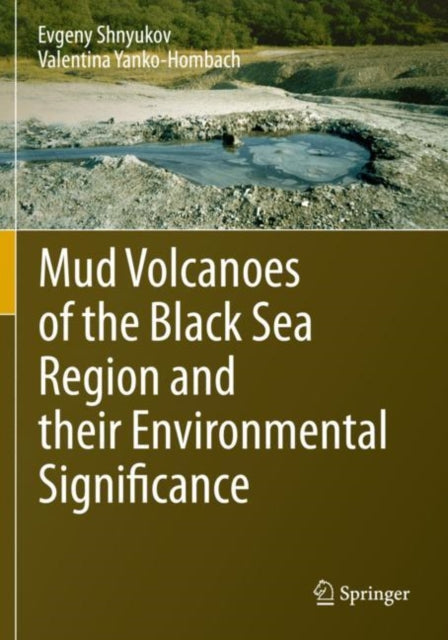 Book cover of: Mud Volcanoes of the Black Sea Region and their Environmental Significance. By: Evgeny Shnyukov