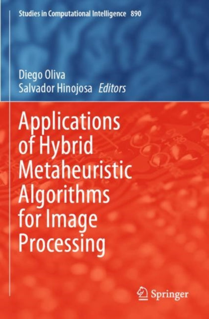 Book cover of: Applications of Hybrid Metaheuristic Algorithms for Image Processing. By: Diego Oliva