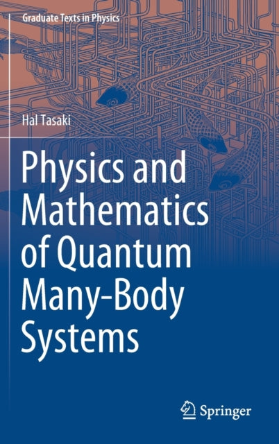 Book cover of: Physics and Mathematics of Quantum Many-Body Systems. By: Hal Tasaki