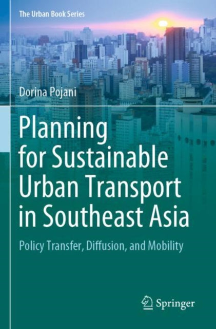 Book cover of: Planning for Sustainable Urban Transport in Southeast Asia. By: Dorina Pojani