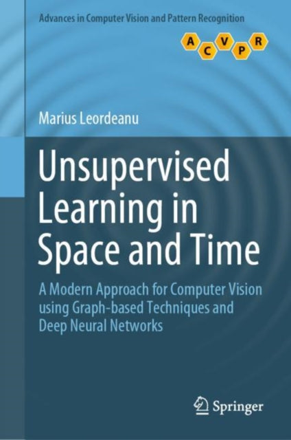 Book cover of: Unsupervised Learning in Space and Time. By: Marius Leordeanu