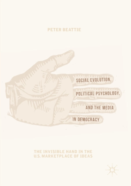 Book cover of: Social Evolution, Political Psychology, and the Media in Democracy. By: Peter Beattie