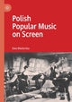 Book cover of: Polish Popular Music on Screen. By: Ewa Mazierska