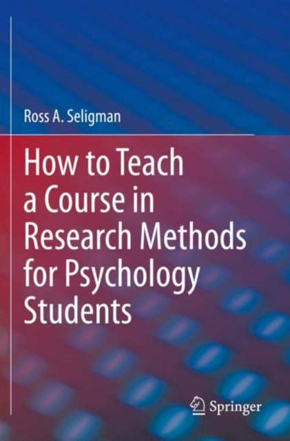 Book cover of: How to Teach a Course in Research Methods for Psychology Students. By: Ross A. Seligman