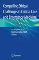 Book cover of: Compelling Ethical Challenges in Critical Care and Emergency Medicine. By: Andrej Michalsen