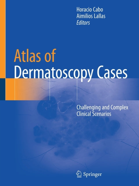 Book cover of: Atlas of Dermatoscopy Cases. By: Horacio Cabo