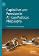 Book cover of: Capitalism and Freedom in African Political Philosophy. By: Grivas Muchineripi Kayange