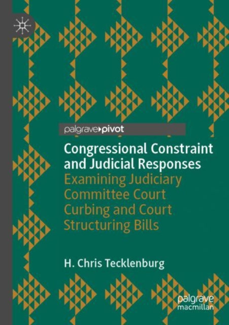 Book cover of: Congressional Constraint and Judicial Responses. By: H. Chris Tecklenburg