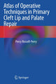 Book cover of: Atlas of Operative Techniques in Primary Cleft Lip and Palate Repair. By: Percy Rossell-Perry
