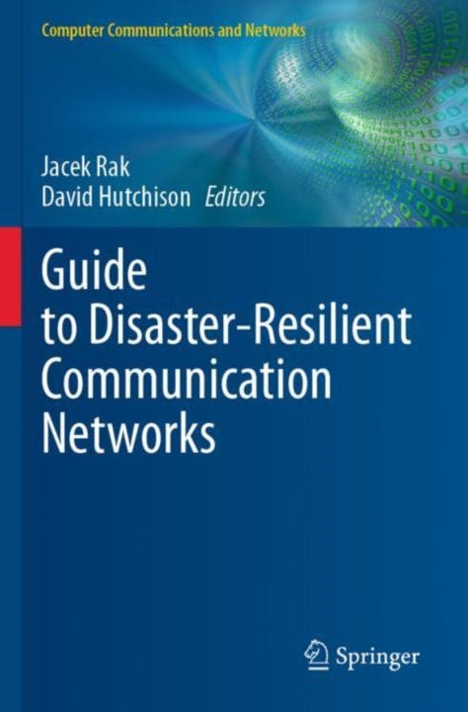 Book cover of: Guide to Disaster-Resilient Communication Networks. By: Jacek Rak