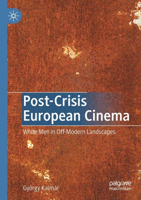 Book cover of: Post-Crisis European Cinema. By: György Kalmár