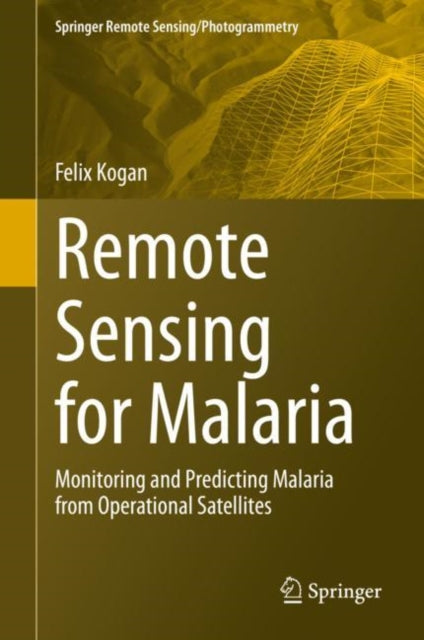 Book cover of: Remote Sensing for Malaria. By: Felix Kogan