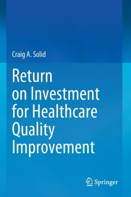 Book cover of: Return on Investment for Healthcare Quality Improvement. By: Craig A. Solid
