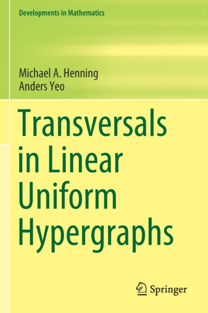 Book cover of: Transversals in Linear Uniform Hypergraphs. By: Michael A. Henning