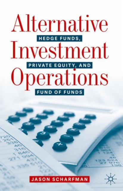 Book cover of: Alternative Investment Operations. By: Jason Scharfman
