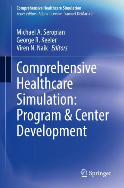 Book cover of: Comprehensive Healthcare Simulation: Program & Center Development. By: Michael Seropian