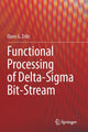 Book cover of: Functional Processing of Delta-Sigma Bit-Stream. By: Djuro G. Zrilic