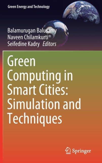 Book cover of: Green Computing in Smart Cities: Simulation and Techniques. By: Balamurugan Balusamy