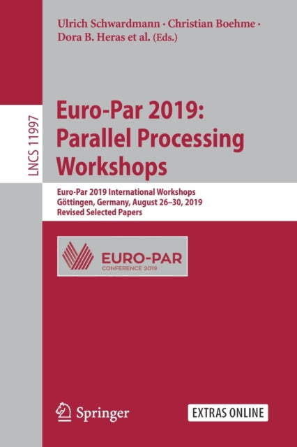 Book cover of: Euro-Par 2019: Parallel Processing Workshops. By: Ulrich Schwardmann