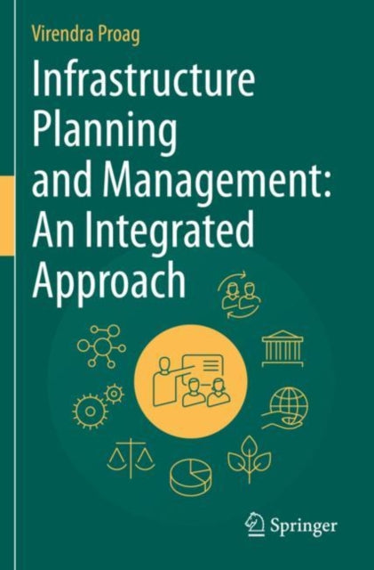 Book cover of: Infrastructure Planning and Management: An Integrated Approach. By: Virendra Proag