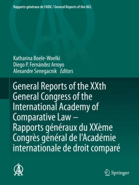 Book cover of: General Reports of the XXth General Congress of the International Academy of Comparative Law - Rapports generaux du XXeme Congres general  de l'Academie internationale de droit compare. By: Katharina Boele-Woelki
