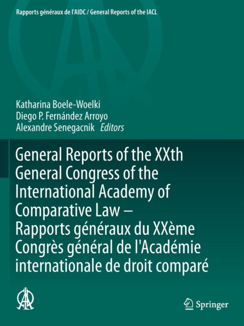 Book cover of: General Reports of the XXth General Congress of the International Academy of Comparative Law - Rapports generaux du XXeme Congres general  de l'Academie internationale de droit compare. By: Katharina Boele-Woelki