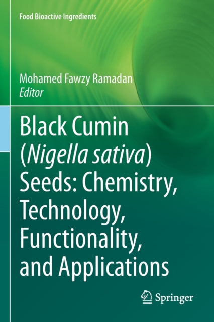 Book cover of: Black cumin (Nigella sativa) seeds: Chemistry, Technology, Functionality, and Applications. By: Mohamed Fawzy Ramadan
