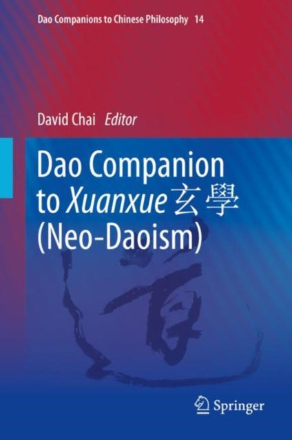 Book cover of: Dao Companion to Xuanxue ?? (Neo-Daoism). By: David Chai