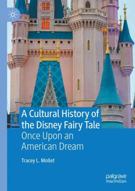 Book cover of: Cultural History of the Disney Fairy Tale. By: Tracey L. Mollet