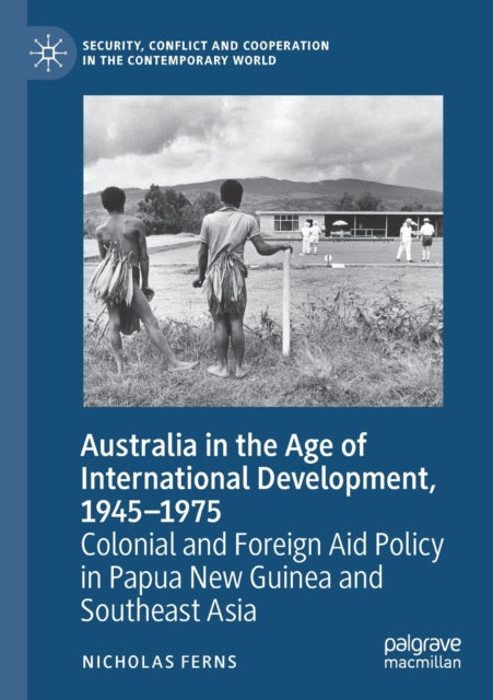 Book cover of: Australia in the Age of International Development, 1945–1975. By: Nicholas Ferns