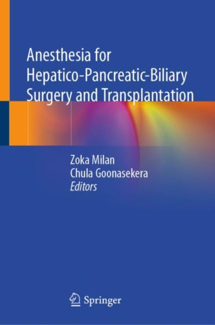 Book cover of: Anesthesia for Hepatico-Pancreatic-Biliary Surgery and Transplantation. By: Zoka Milan