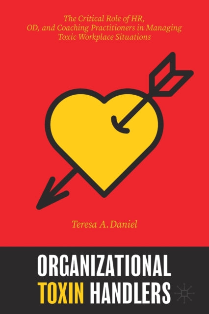 Book cover of: Organizational Toxin Handlers. By: Teresa A. Daniel