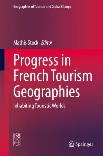 Book cover of: Progress in French Tourism Geographies. By: Mathis Stock