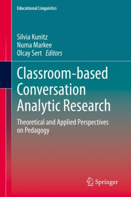Book cover of: Classroom-based Conversation Analytic Research. By: Silvia Kunitz