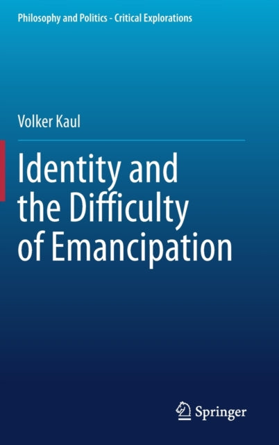 Book cover of: Identity and the Difficulty of Emancipation. By: Volker Kaul
