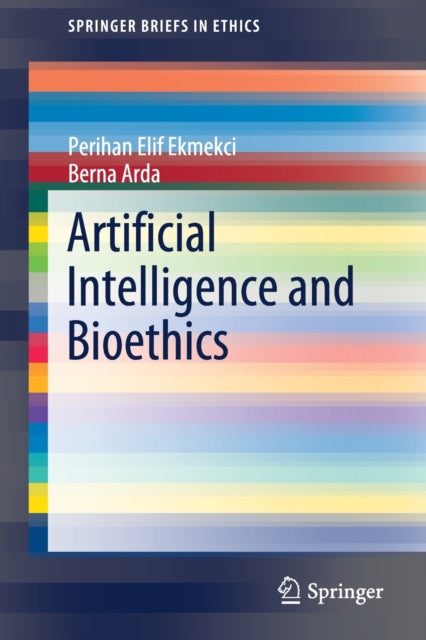 Book cover of: Artificial Intelligence and Bioethics. By: Ekmekci Perihan Elif