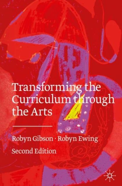 Book cover of: Transforming the Curriculum Through the Arts. By: Robyn Gibson
