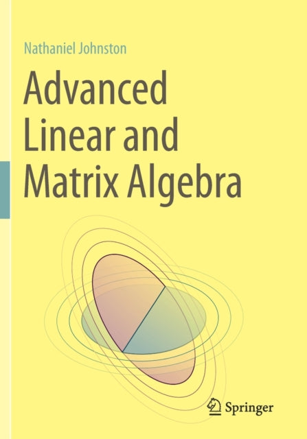 Book cover of: Advanced Linear and Matrix Algebra. By: Nathaniel Johnston