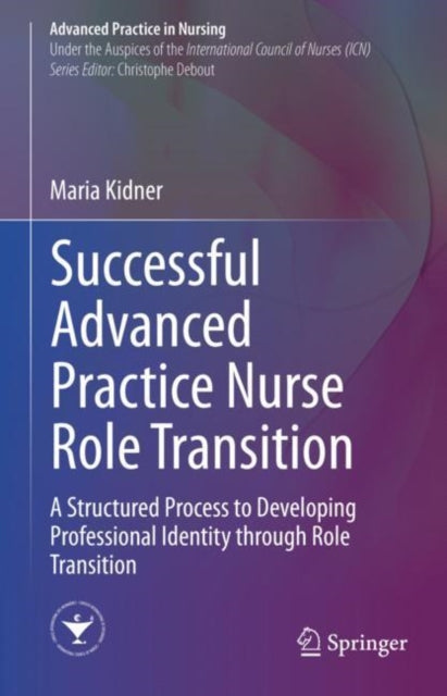 Book cover of: Successful Advanced Practice Nurse Role Transition. By: Maria Kidner