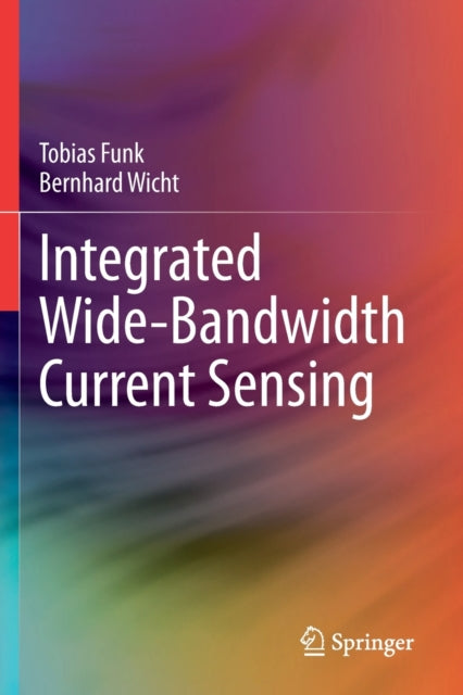 Book cover of: Integrated Wide-Bandwidth Current Sensing. By: Tobias Funk
