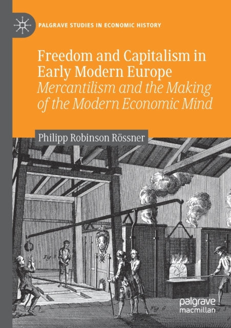 Book cover of: Freedom and Capitalism in Early Modern Europe. By: Philipp Robinson Rössner