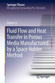 Book cover of: Fluid Flow and Heat Transfer in Porous Media Manufactured by a Space Holder Method. By: Xianke Lu