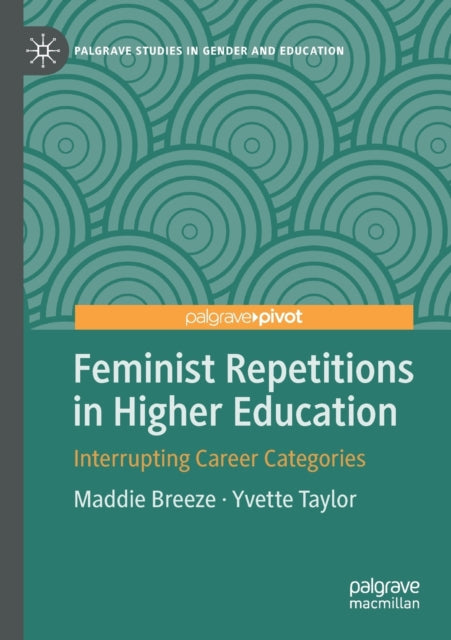 Book cover of: Feminist Repetitions in Higher Education. By: Maddie Breeze