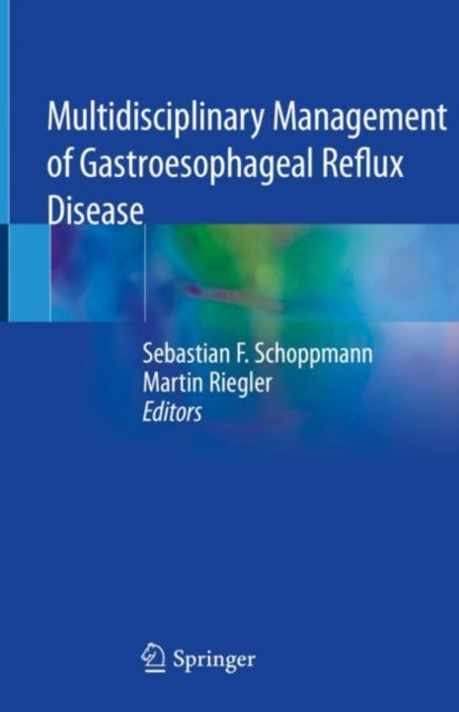 Book cover of: Multidisciplinary Management of Gastroesophageal Reflux Disease. By: Sebastian F. Schoppmann