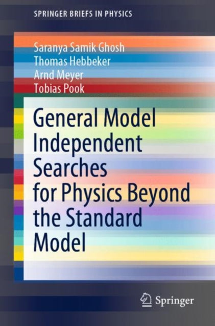 Book cover of: General Model Independent Searches for Physics Beyond the Standard Model. By: Saranya Samik Ghosh