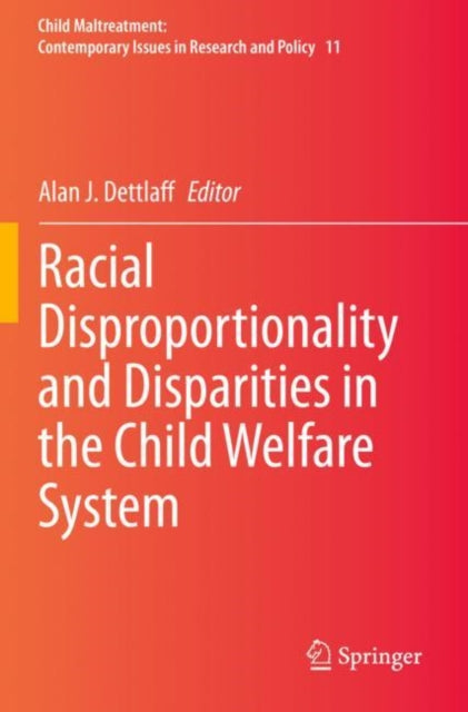 Book cover of: Racial Disproportionality and Disparities in the Child Welfare System. By: Alan J. Dettlaff
